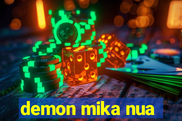 demon mika nua